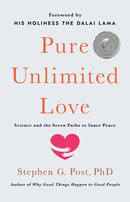 Pure Unlimited Love: Science and the Seven Paths to Inner Peace