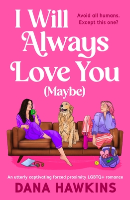 I Will Always Love You (Maybe): An Utterly Captivating Forced Proximity