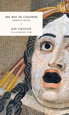 The Way to Colonos: Sophocles Retold