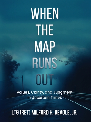 When the Map Runs Out: Values, Judgment, and Clarity in Uncertain Times