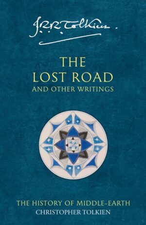The Lost Road and Other Writings: The History of Middle-Earth