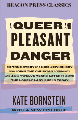 A Queer and Pleasant Danger: The True Story of a Nice Jewish Boy Who Joins the Church of Scientology, and Leaves Twelve Years Later to Become the Love