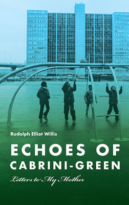 Echoes of Cabrini-Green: Letters to My Mother