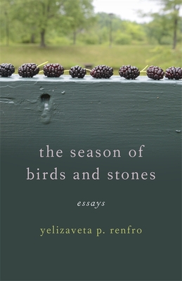 The Season of Birds and Stones: Essays