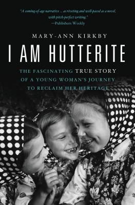 The I Am Hutterite: The Fascinating True Story of a Young Woman's Journey to reclaim Her Heritage