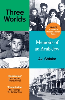 Three Worlds: Memoirs of an Arab-Jew - Winner of the Pen Hessell-Tiltman Prize