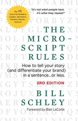 The Micro-Script Rules: How to tell your story (and differentiate your brand) in a sentence...or less.