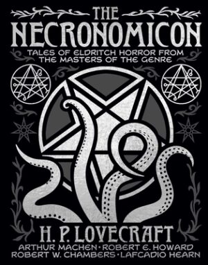 The Necronomicon: Tales of Eldritch Horror from the Masters of the Genre