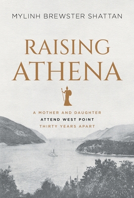 Raising Athena: A Mother and Daughter Attend West Point Thirty Years Apart