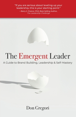 The Emergent Leader: A Guide to Brand Building, Leadership, and Self-Mastery