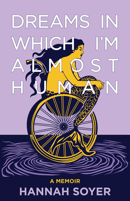 Dreams in Which I'm Almost Human: A Memoir
