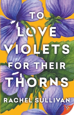 To Love Violets for Their Thorns