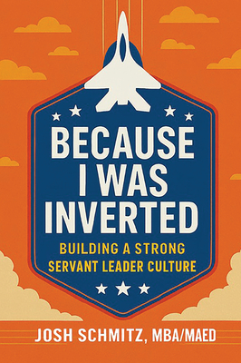 Because I Was Inverted: Building a Strong Servant Leader Culture
