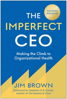 The Imperfect CEO: Making the Climb to Organizational Health