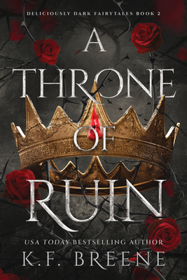 A Throne of Ruin: Deliciously Dark Fairytales, Book 2