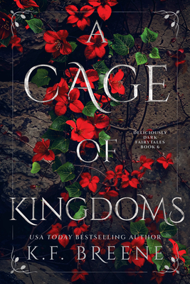 A Cage of Kingdoms: Deliciously Dark Fairytales, Book 6