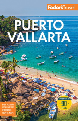 Fodor's Puerto Vallarta: With Guadalajara & the Riviera Nayarit