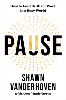 Pause: How to Lead Brilliant Work in a Busy World
