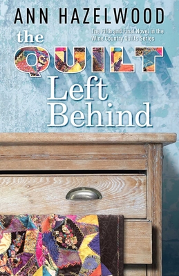 The Quilt Left Behind: Wine Country Quilts Series Book 5 of 5