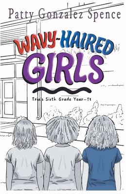 Wavy-Haired Girls: Tria's Sixth Grade Year T1