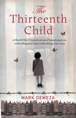 The Thirteenth Child: A WW2 historical novel based upon an enthralling and heart-wrenching true story