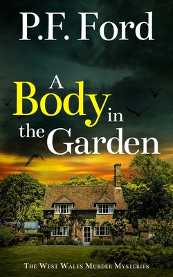 A Body in the Garden: a gripping Welsh crime mystery full of twists