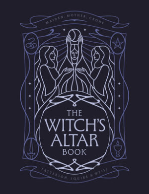 The Witch's Altar Book: The Definitive Guide to Modern Witchcraft