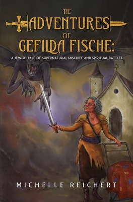 The Adventures of Gefilda Fische: A Jewish Tale of Supernatural Mischief and Spiritual Battles