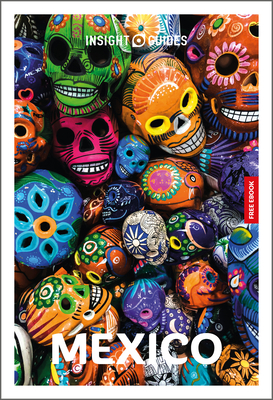 Insight Guides Mexico: Travel Guide with eBook: 2026-2027 Culture & Society Must-See Sights Stunning Photos Expert Advice Covers: Mexico City, Yucatán