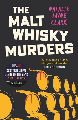 The Malt Whisky Murders: Shortlisted for the 2025 Bloody Scotland Debut Prize