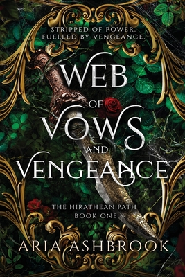 Web of Vows and Vengeance: A Dark Enemies To Lovers Fantasy Romance Novel