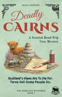 Deadly Cairns: A Scottish Road-Trip Cosy Mystery