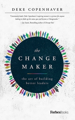 The Changemaker: The Art of Building Better Leaders