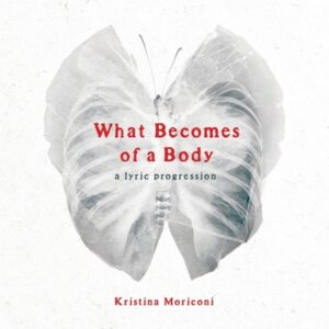 What Becomes of a Body: a lyric progression