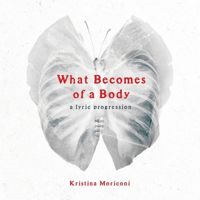 What Becomes of a Body: a lyric progression