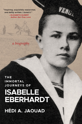 The Immortal Journeys of Isabelle Eberhardt: A Biography