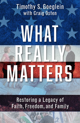 What Really Matters: Restoring a Legacy of Faith, Freedom, and Family