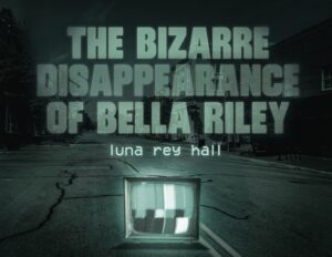 The bizarre disappearance of bella riley