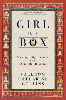 Girl in a Box: Seeking Enlightenment as a Tibetan Buddhist Nun