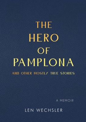 The Hero of Pamplona: And Other Mostly True Stories