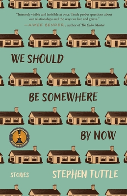 We Should Be Somewhere by Now: Stories