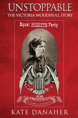 Unstoppable: The Victoria Woodhull Story