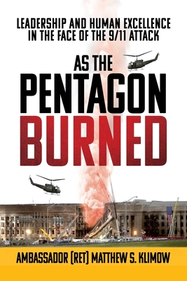 As the Pentagon Burned: Leadership and Human Excellence in the Face of the 9/11 Attack