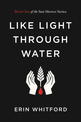 Like Light Through Water: Book One of the Sun Shower Series