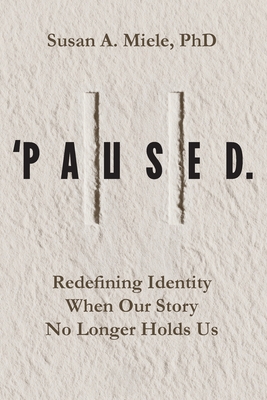'Paused.: Redefining Identity When Our Story No Longer Holds Us