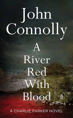 A River Red with Blood: A Charlie Parker Novel