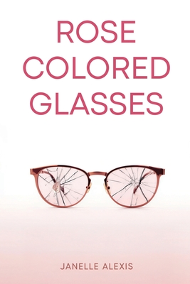 Rose Colored Glasses