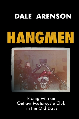 Hangmen: Riding With an Outlaw Motorcycle Club in the Old Days