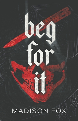Beg For It: Dark Romance Novella