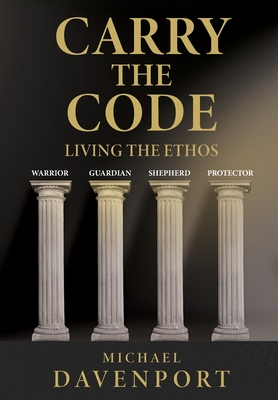 Carry the Code: Warrior - Guardian - Shepherd - Protector